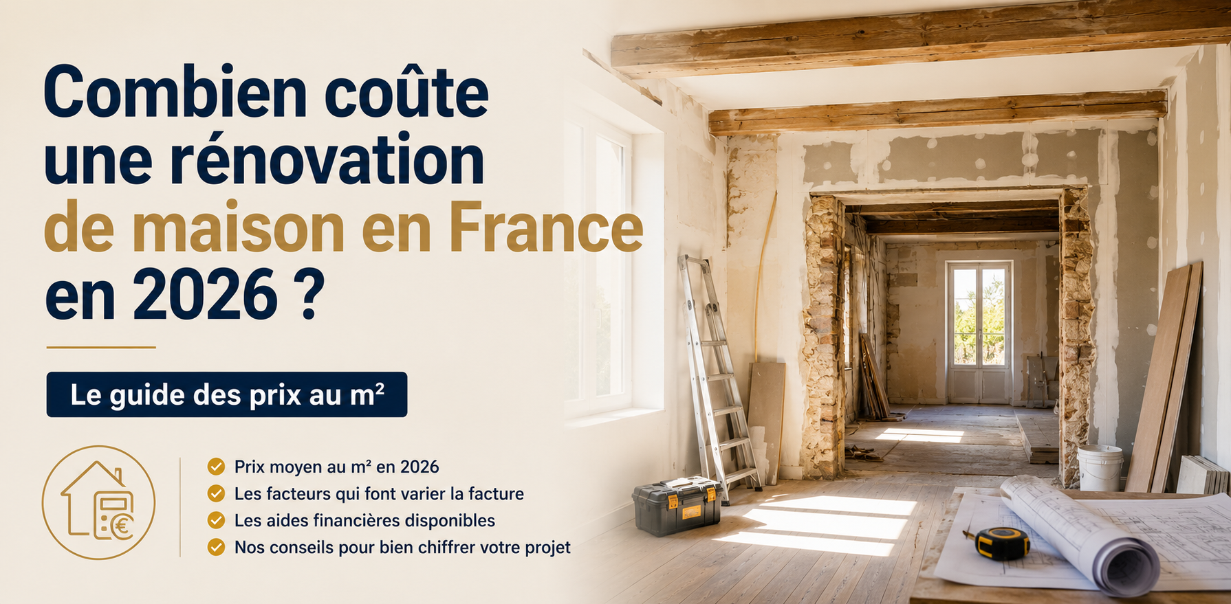Combien coûte une rénovation de maison en France en 2026 ? Le guide des prix au m²